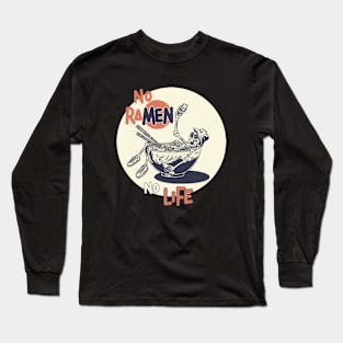 No ramen no life Long Sleeve T-Shirt